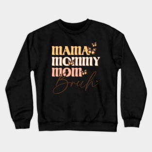 Mama Mommy Mom Bruh Crewneck Sweatshirt